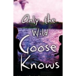 Only the Wild Goose Knows