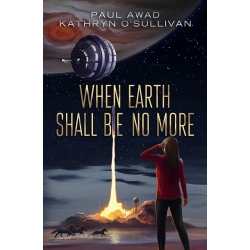When Earth Shall Be No More